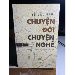 Chuyện Đời Chuyện Nghề (tái bản có bổ sung) - Võ Đắc Danh