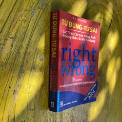 TỪ ĐÚNG - TỪ SAI CÁC TỪ VÀ CẤU TRÚC TIẾNG ANH THƯỜNG NHẦM LẪN KHI SỬ DỤNG- ALEXANDER 696132