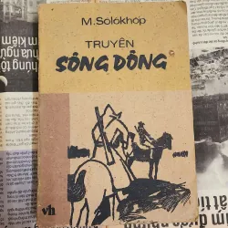 TRUYỆN SÔNG ĐÔNG - Mikhail A.  Sholokhov (Giải Nobel Văn Chương 