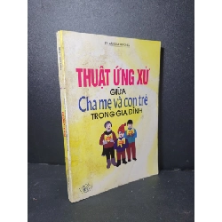 [Phiên Chợ Sách Cũ] Thuật ứng xử giữa cha mẹ và con trẻ trong gia đình 1997 - Phan Kim Hương 0506