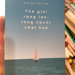 Thế giới rộng lớn, lòng người chật hẹp