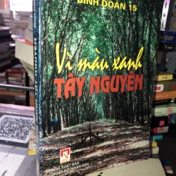 Vì màu xanh Tây Nguyên - Binh Đoàn 15