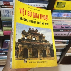 VIỆT SỬ GIAI THOẠI, TẬP 8, 45 GIAI THOẠI THẾ KỶ XIX (XB 1999) 518473