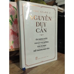 Thu Giang Nguyễn Duy Cần: Óc sáng suốt, Thuật tư tưởng, Tôi tự học, Để thành nhà văn