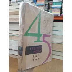 45 truyện ngắn 1975-1985 - Nhiều tác giả 460224
