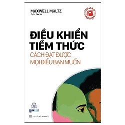 Tâm lý học ứng dụng: Điều khiển tiềm thức - Cách đạt được mọi điều bạn muốn - Bizbooks - TB 2022 [TSTK]