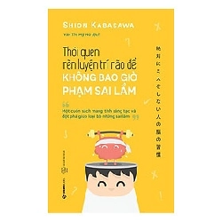 Thói Quen Rèn Luyện Trí Não Để Không Bao Giờ Phạm Sai Lầm, Shion Kabasawa HCM.PO Oreka-Blogmeo