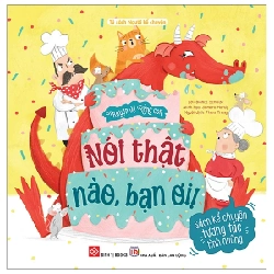 Truyện Về Rồng Con - Nói Thật Nào, Bạn Ơi! - Bianca Schulze, Samara Hardy