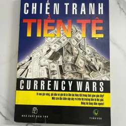Chiến Tranh Tiền Tệ (Currency Wars) – Song Hongbing