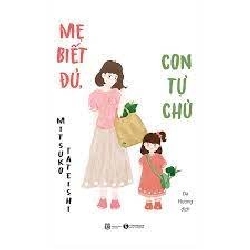 Mẹ biết đủ, con tự chủ - Mitsuko Tateishi 2022 New 100% HCM.PO 28513