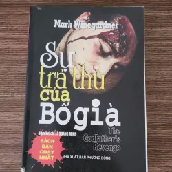 Tiểu thuyết SỰ TRẢ THÙ CỦA BỐ GIÀ, phần tiếp theo của Bố Già (tác giả: Mark Winegardner)