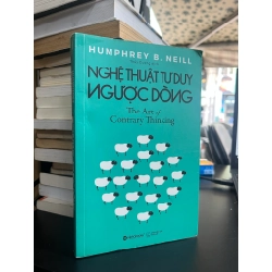 Nghệ Thuật Tư Duy Ngược Dòng - Humphrey B. Neill