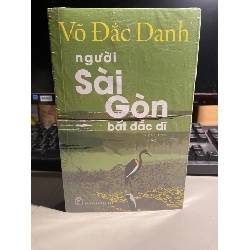 Người Sài Gòn Bất Đắc Dĩ - Tuyển tập Võ Đắc Danh