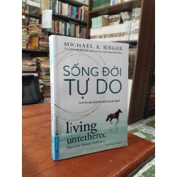 Sống đời tự do - Michael A. Singer