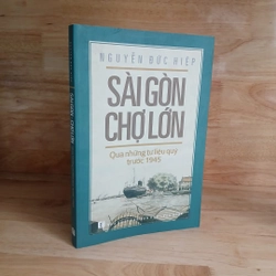 Sài Gòn - Chợ Lớn Qua Những Tư Liệu Quý Trước 1945