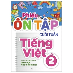 Phiếu Ôn Tập Cuối Tuần Tiếng Việt Lớp 2 - Theo Chương Trình Giáo Dục Phổ Thông Mới - Nguyễn Thanh Thủy, Trịnh Thu Giang