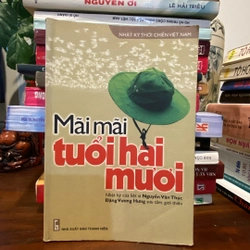 MÃI MÃI TUỔI HAI MƯƠI - NHẬT KÝ CỦA LIỆT SĨ NGUYỄN VĂN THẠC (XB 2005)