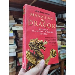 MANAGING THE DRAGON : BUILDING A BILLION-DOLLAR BUSINESS IN CHINA - Jack Perkowski 140622