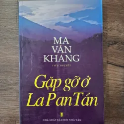 Gặp gỡ ở La Pan Tẩn - Ma Văn Kháng - Tiểu thuyết