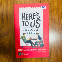 Chúng Ta Của Hiện Tại - Here'S To Us-Becky Albertalli, Adam Silvera#HATRA