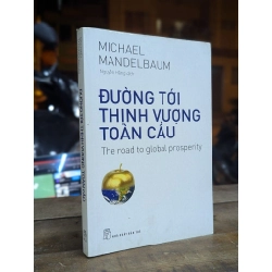 Đường tới thịnh vượng toàn cầu - Michael Mandelbaum