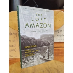 THE LOST AMAZON (2ND EDITION) : THE PIONEERING EXPEDITIONS OF RICHARD EVANS SCHULTES - WADE DAVIS