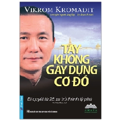 Tay Không Gây Dựng Cơ Đồ - Vikrom Kromadit