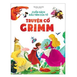 Cuốn Sách Đầu Tiên Của Tớ - Truyện Cổ Grimm