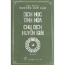 Dịch học tinh hoa - Chu dịch Huyền giải (BC) - Thu Giang Nguyễn Duy Cần 2021 New 100% HCM.PO 153066