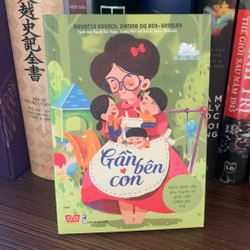 Gần Bên Con - Sách Dành Cho Phụ Huynh Và Giáo Viên Chăm Sóc Trẻ (mới 95%) 149848