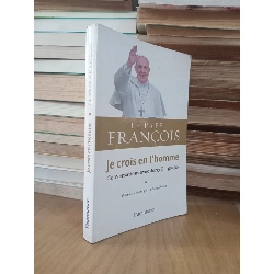 Je Crois En L'homme - Le Pape Francois