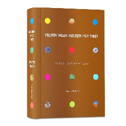 Truyện Ngắn Nguyễn Huy Thiệp (Bìa Cứng) - Ấn Bản Kỷ Niệm 70 Năm Ngày Sinh Tác Giả - Nguyễn Huy Thiệp 27981