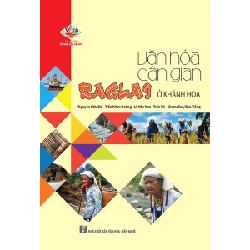 Văn hóa dân gian Raglai ở Khánh Hòa - Nguyễn Hữu Bài - Trần Kiêm Hoàng - Lê Văn Hoa - Trần Vũ - Chamaliaq Riya Tiẻng