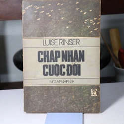 Chấp nhận cuộc đời Luise Rinser - Nguyễn Hiến Lê  473171