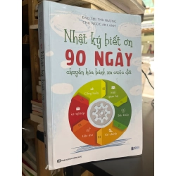 Nhật ký biết ơn 90 ngày chuyển hoá bánh xe cuộc đời - Đào Thị Thu Hương & Chu Ngọc Mai Anh