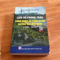 Lịch sử phong trào công nhân và công đoàn đường sắt việt nam (1880-2010)  763466