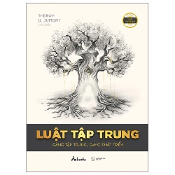 Luật Tập Trung - Càng Tập Trung, Càng Phát Triển (2025) - Theron Q.Dumont