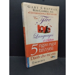 Năm ngôn ngữ tình yêu dành cho trẻ em Gary Chapman, Ross Campbell, M.D. mới 70% bẩn bìa, ố, tróc bìa, tróc gáy 2010 HCM.ASB3010