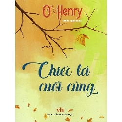 Chiếc lá cuối cùng - O. Henry - 2020 - Đông Tây