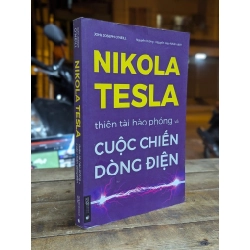 Nikola Tesla thiên tài hào phóng và cuộc chiến dòng điện - John Joseph O'neill