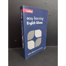 Easy learning English Idioms mới 90% bẩn bìa, ố vàng HCM0412 Collins HỌC NGOẠI NGỮ