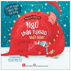 Truyện Về Rồng Con - Ngủ Thật Ngoan Thôi Nào! - Bianca Schulze, Samara Hardy