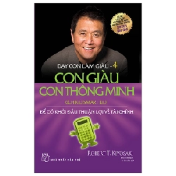 Dạy Con Làm Giàu - Tập 4: Con Giàu Con Thông Minh - Robert T. Kiyosaki (Mới 100%) Khởi nghiệp, làm giàu, NXB Trẻ - SÁCH ĐẠI HỌC