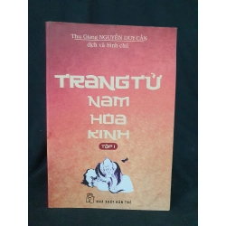 Trang tử Nam hoa kinh tập 1 mới 70% 2014 HSTB.HCM205 Thu Giang ,Nguyễn Duy Cần SÁCH LỊCH SỬ - CHÍNH TRỊ - TRIẾT HỌC