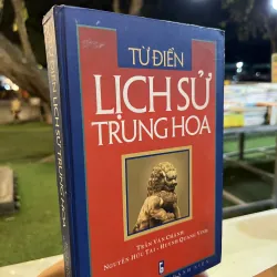 TỪ ĐIỂN LỊCH SỬ TRUNG HOA (BÌA CỨNG)