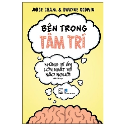 Bên Trong Tâm Trí - Những Bí Ẩn Lớn Nhất Về Não Người (2025) - Jorge Cham, Dwayne Godwin