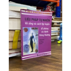 Liệu pháp tự nhiên lối sống và cách tập luyện đề phòng các bệnh thông thường - Minh Nguyệt