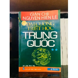 Đại cương triết học Trung Quốc - Nguyễn Hiến Lê LỊCH SỬ - CHÍNH TRỊ - TRIẾT HỌC VAVO0810 920321