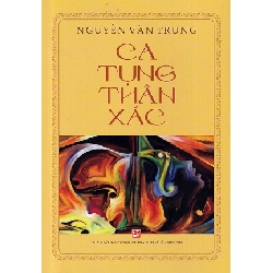 Ca tụng thân xác - Nguyễn Văn Trung