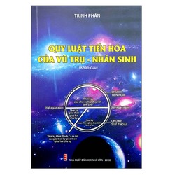 Quy Luật Tiến Hóa Của Vũ Trụ - Nhân Sinh (Khảo Cứu) -Trịnh Phận 163002